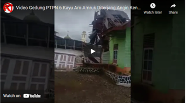 Video Gedung PTPN 6 Kayu Aro Amruk Diterjang Angin Kencang