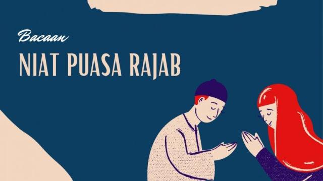 Niat Puasa Rajab, Bacaan dan Jadwalnya