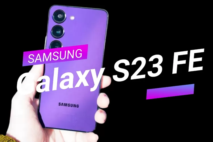 Samsung Galaxy S23 FE dan Galaxy Buds FE: Spek dan Harga Terungkap