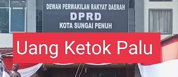 Arogansi dan Uang Ketuk Palu di Gedung DPRD Sungai Penuh