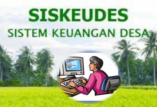 Pentingnya SISKEUDES dalam Pengelolaan Dana Desa